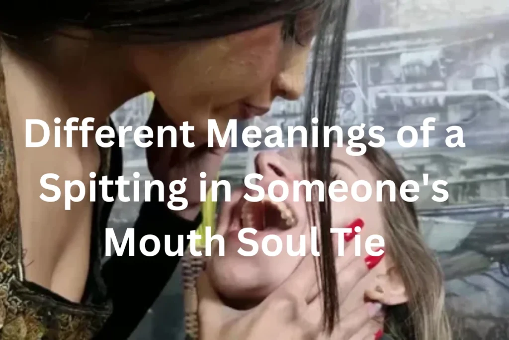 different-meanings-of-a-spitting-in-someones-mouth-soul-tie