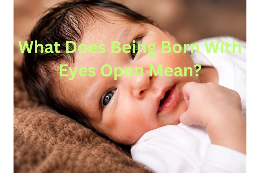 what-does-being-born-with-eyes-open-mean