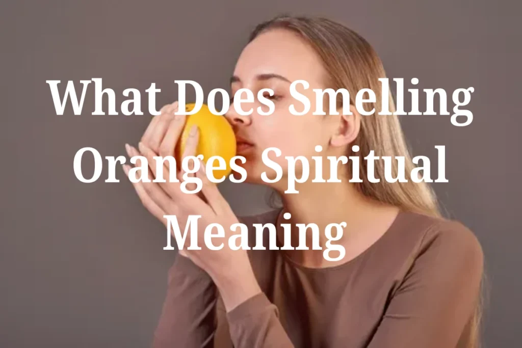 what-does-smelling-oranges-spiritual-meaning